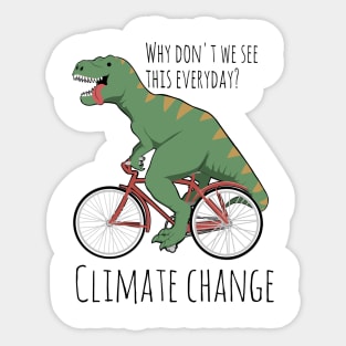 Climate change funny, T-Rex humor, dinosaur funny Sticker